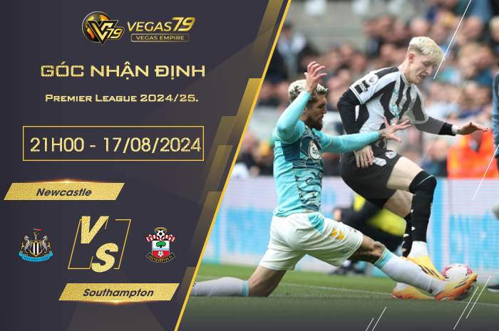 Nhận định Newcastle vs Southampton 21h00 ngày 17/08