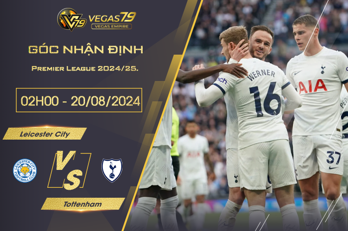 Nhận định Leicester City vs Tottenham 02h00 ngày 20/08