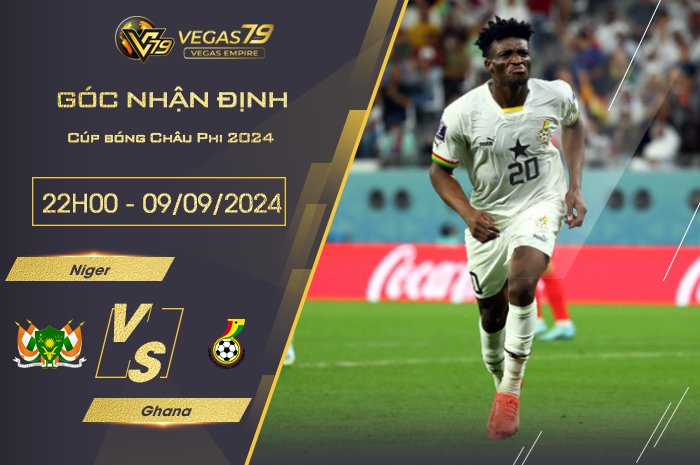 Nhận định Niger vs Ghana 22h00 ngày 09/09